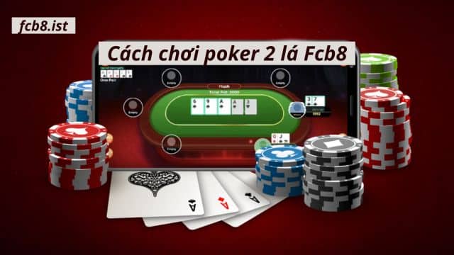 Fcb8 luôn là địa chỉ uy tín nhất cho bộ môn Poker