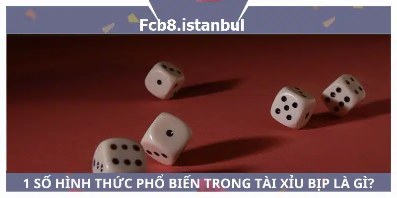 1 số hình thức phổ biến trong tài xỉu bịp là gì? Fcb8